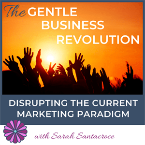 Gentle Business Revolution with Sarah Santacroce